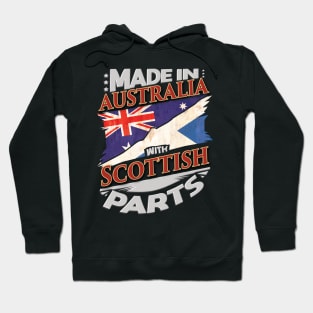 Made In Australia With Scottish Parts - Gift for Scottish From Scotland Hoodie